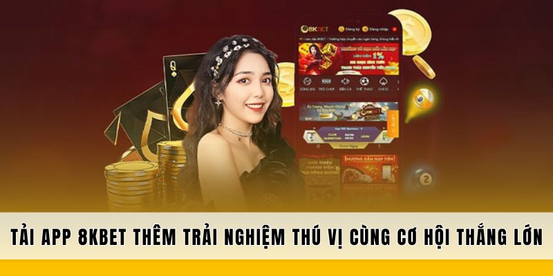 Ưu điểm nổi trội khi tải app 8KBET